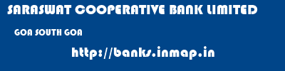 SARASWAT COOPERATIVE BANK LIMITED  GOA SOUTH GOA    banks information 